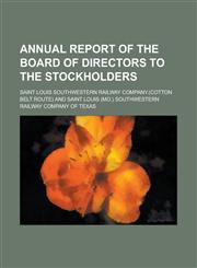 Annual report of the board of directors to the stockholders,1230176675,9781230176673