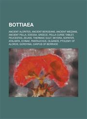 Bottiaea Edessa, Greece, Skydra, Thermaic Gulf, Atalanta, Ichnae, Gordynia, Aloros, Kyrros, Europos, Mieza, Aegae, Borboros, Be,1156069718,9781156069714