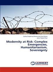 Modernity at Risk Complex Emergencies, Humanitarianism, Sovereignty,3659295531,9783659295539