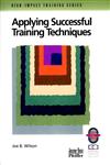 Applying Successful Training Techniques A Practical Guide To Coaching and Facilitating Skills 1st Edition,0787950920,9780787950927