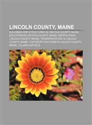 Lincoln County, Maine Buildings and structures in Lincoln County, Maine, Education in Lincoln County, Maine, People from Lincoln County, Maine,1156521157,9781156521151