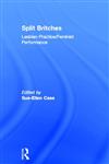 Split Britches: Lesbian Practice/Feminist Performance,0415127653,9780415127653