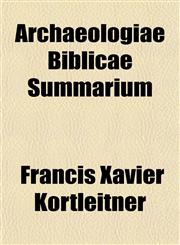 Archaeologiae Biblicae Summarium,1151736066,9781151736062