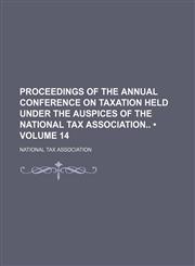 Proceedings of the annual conference on taxation held under the auspices of the National Tax Association (Volume 14),1150155655,9781150155659