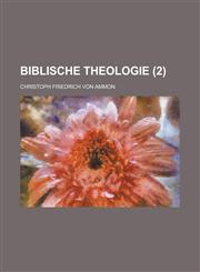 Biblische Theologie (2 ),1153525399,9781153525398