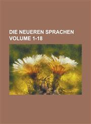 Die Neueren Sprachen Volume 1-18,123010903X,9781230109039