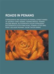 Roads in Penang Street Names of George Town, Penang, Jalan Air Itam, Jalan Sungai Dua, Penang Middle Ring Road, Jalan Batu Maung, Gurn,1155980751,9781155980751