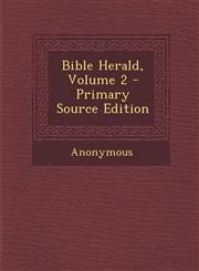 Bible Herald, Volume 2 - Primary Source Edition,1289991936,9781289991937
