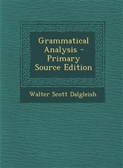 Grammatical Analysis - Primary Source Edition,1295425130,9781295425136