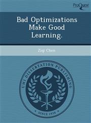 Bad Optimizations Make Good Learning.,1249891760,9781249891765