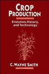 Crop Production Evolution, History, and Technology,0471079723,9780471079729