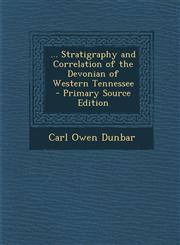 Stratigraphy and Correlation of the Devonian of Western Tennessee,1287391729,9781287391722