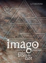 Imago Chronicles Book Three, Tales from the East,0986724041,9780986724046