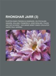 Rhonghar Jarr; Fahrten Eines Friesen in Danemark, Deutschland, Ungarn, Holland, Frankreich, Griechenland, Italien Und Der Schweiz Vier Bande Nebst Ei,1153575558,9781153575553