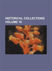 Historical Collections Volume 16,1234189712,9781234189716