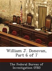 William J. Donovan, Part 6 of 7,1288568304,9781288568307