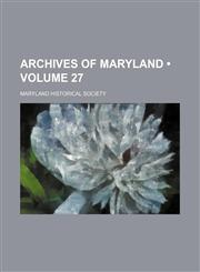 Archives of Maryland (Volume 27),1153919583,9781153919586