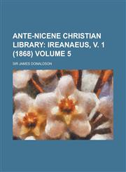 Ante-Nicene Christian Library Volume 5,123693461X,9781236934611