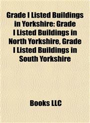 Grade I Listed Buildings in Yorkshire Grade I Listed Buildings in North Yorkshire, Grade I Listed Buildings in South Yorkshire,1157844553,9781157844556