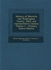 History of Marietta and Washington County, Ohio, and Representative Citizens Volume 1 - Primary Source Edition,1293814830,9781293814833