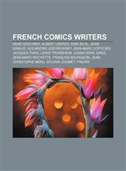 French comics writers René Goscinny, Albert Uderzo, Enki Bilal, Jean Giraud, Alejandro Jodorowsky, Jean-Marc Lofficier, Jacques Tardi,1155853776,9781155853772