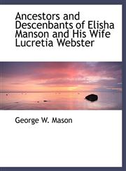 Ancestors and Descenbants of Elisha Manson and His Wife Lucretia Webster,1140533053,9781140533054