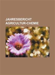 Jahresbericht Agricultur-Chemie,1130081885,9781130081886