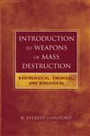 Introduction to Weapons of Mass Destruction Radiological, Chemical, and Biological 1st Edition,0471465607,9780471465607