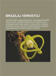 Brazilaj verkistoj António Vieira, Geraldo Mattos, Valentim Magalhães, Chico Xavier, Antônio Frederico de Castro Alves, José Bento Monteiro Lobato, Coelho Neto, Adelino Fontoura, Paulo Coelho, Aluísio Azevedo, Joaquim Maria Machado de Assis,1232957801,9781232957805
