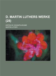 D. Martin Luthers Werke; Kritische Gesamtausgabe (28 ),1234515229,9781234515225