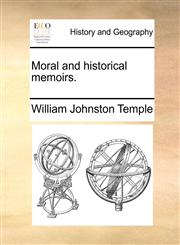 Moral and historical memoirs.,1140779826,9781140779827