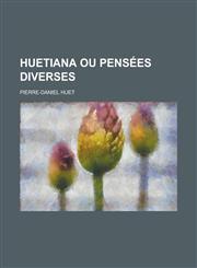 Huetiana Ou Pensees Diverses,1236512650,9781236512659