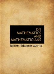 ON MATHEMATICS AND MATHEMATICIANS,1117910539,9781117910536