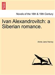 Ivan Alexandrovitch A Siberian Romance.,1241177686,9781241177683