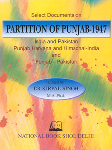 Select Documents on Partition of Punjab, 1947 India and Pakistan : Punjab, Haryana and Himachal-India and Punjab-Pakistan Revised & Enlarged Edition,8171164455,9788171164455