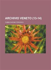 Archivio Veneto; Pubblicazione Periodica (13-14),1151544086,9781151544087
