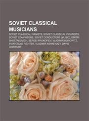 Soviet classical musicians Soviet classical pianists, Soviet classical violinists, Soviet composers, Soviet conductors (music),1233278894,9781233278893