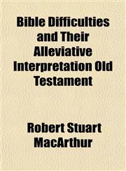 Bible Difficulties and Their Alleviative Interpretation Old Testament,1151914819,9781151914811