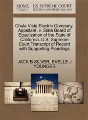 Chula Vista Electric Company, Appellant, v. State Board of Equalization of the State of California. U.S. Supreme Court Transcript of Record with Supporting Pleadings,1270658697,9781270658696