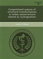 Computational analysis of structural transformations in carbon nanostructures induced by hydrogenation.,1249047064,9781249047063