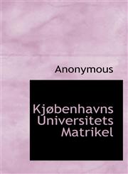 Kjøbenhavns Universitets Matrikel,1116137712,9781116137712