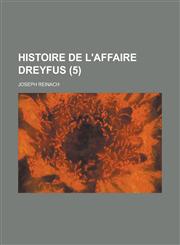 Histoire de L'Affaire Dreyfus (5 ),1234622556,9781234622558