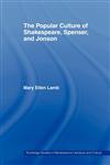 The Popular Culture of Shakespeare, Spenser and Jonson,0415477433,9780415477437