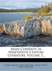 Main Currents in Nineteenth Century Literature, Volume 3...,1272572951,9781272572952