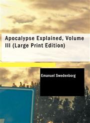 Apocalypse Explained, Volume III (Large Print Edition),143467729X,9781434677297