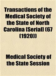 Transactions of the Medical Society of the State of North Carolina [Serial] (67 (1920)),1155112482,9781155112480