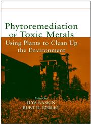 Phytoremediation of Toxic Metals Using Plants to Clean Up the Environment 1st Edition,0471192546,9780471192541