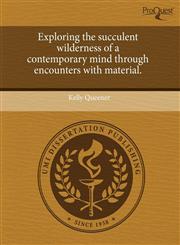 Exploring the succulent wilderness of a contemporary mind through encounters with material.,1243390034,9781243390035