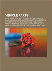 Vehicle parts Drum brake, Seat belt, Odometer, Starter motor, Axle, Radiator, Headlamp, Speedometer, Windscreen wiper, Drive shaft, Tachometer,1156727227,9781156727225