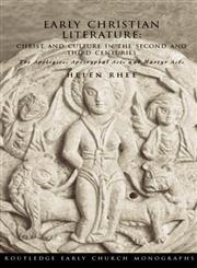 Early Christian Literature: Christ and Culture in the Second and Third Centuries (Routledge Early Church Monographs),0415354889,9780415354882